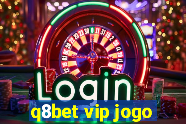 q8bet vip jogo